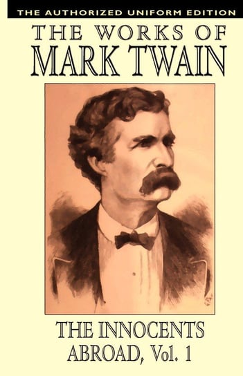 The Innocents Abroad, vol. 1 Twain Mark