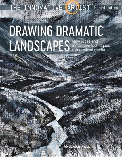The Innovative Artist: Drawing Dramatic Landscapes: New Ideas and Innovative Techniques Using Mixed R. Dutton
