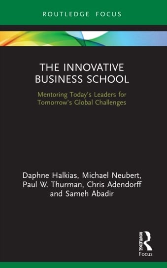 The Innovative Business School: Mentoring Today's Leaders for Tomorrow's Global Challenges Daphne Halkias