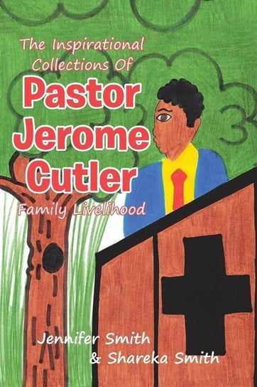 The Inspirational Collections Of Pastor Jerome Cutler Smith Jennifer