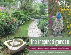 The Inspired Garden: 24 Artists Share Their Vision Paolini Judy