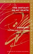 The Instant of My Death /Demeure: Fiction and Testimony Blanchot Maurice, Derrida Jacques