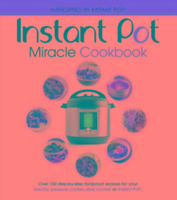 The Instant Pot Miracle Cookbook Ebury Publishing