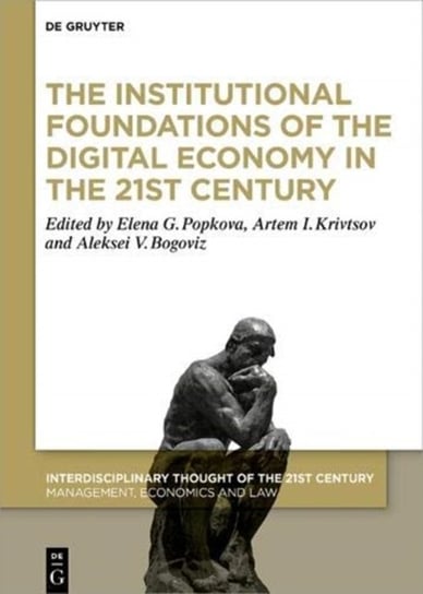 The Institutional Foundations of the Digital Economy in the 21st Century Opracowanie zbiorowe