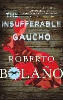 The Insufferable Gaucho Bolano Roberto
