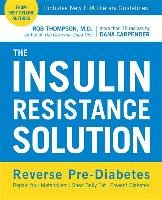 The Insulin Resistance Solution Thompson Rob, Carpender Dana