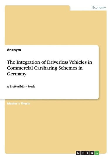 The Integration of Driverless Vehicles in Commercial Carsharing Schemes in Germany Anonym