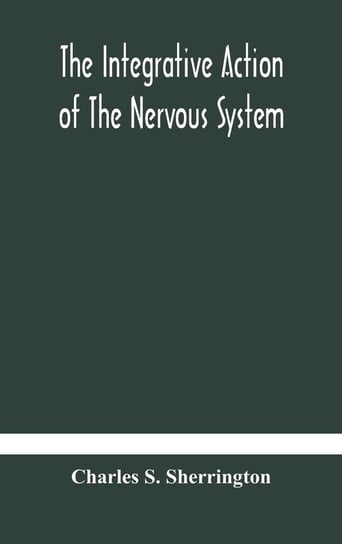 The integrative action of the nervous system S. Sherrington Charles