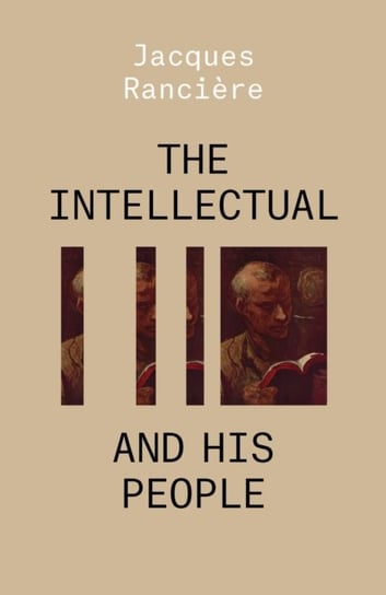 The Intellectual and His People: Staging the People Volume 2 Ranciere Jacques