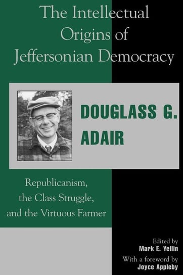 The Intellectual Origins of Jeffersonian Democracy Adair Douglass G.