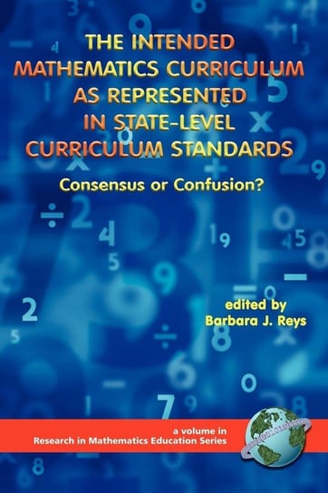 The Intended Mathematics Curriculum as Represented in State-Level Curriculum Standards Reys Barbara J.