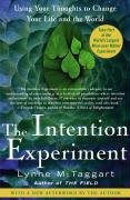 The Intention Experiment: Using Your Thoughts to Change Your Life and the World Mctaggart Lynne