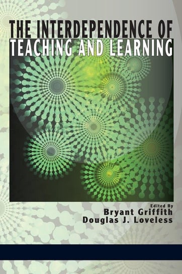 The Interdependence of Teaching and Learning Information Age Publishing