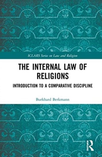 The Internal Law of Religions: Introduction to a Comparative Discipline Burkhard Josef Berkmann