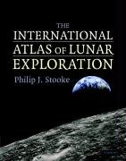 The International Atlas of Lunar Exploration Stooke Philip J.