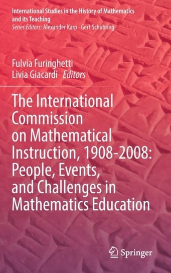 The International Commission on Mathematical Instruction, 1908-2008 Fulvia Furinghetti