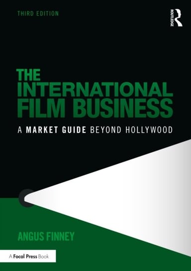 The International Film Business: A Market Guide Beyond Hollywood Opracowanie zbiorowe