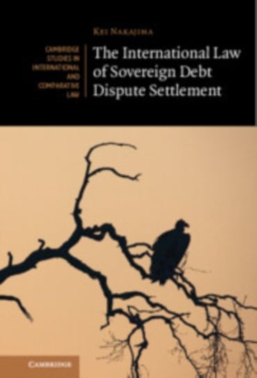 The International Law of Sovereign Debt Dispute Settlement Opracowanie zbiorowe