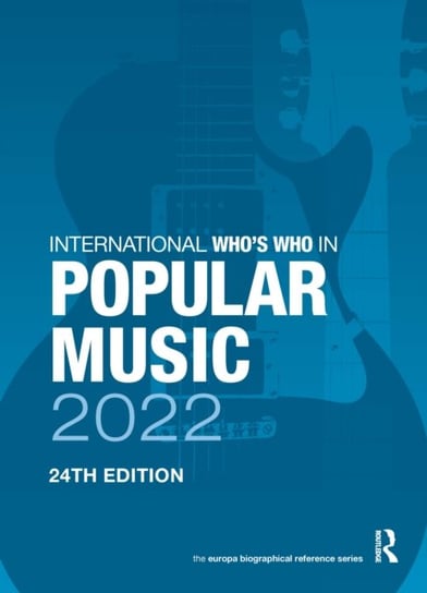 The International Who's Who in Popular Music 2022 Europa Publications