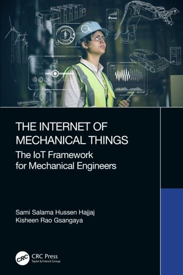 The Internet of Mechanical Things: The IoT Framework for Mechanical Engineers Opracowanie zbiorowe