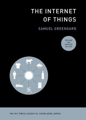 The Internet of Things, revised and updated edition Samuel Greengard