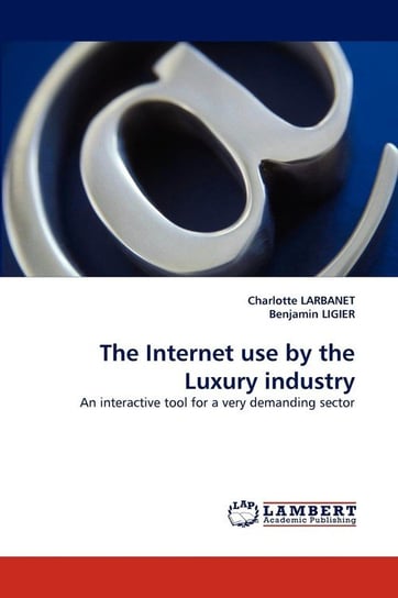 The Internet Use by the Luxury Industry Larbanet Charlotte