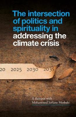 The Intersection of Politics and Spirituality in Addressing the Climate Crisis: An Interview with Mohammed Sofiane Mesbahi Mohammed Sofiane Mesbahi