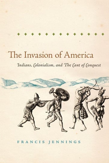 The Invasion of America Jennings Francis