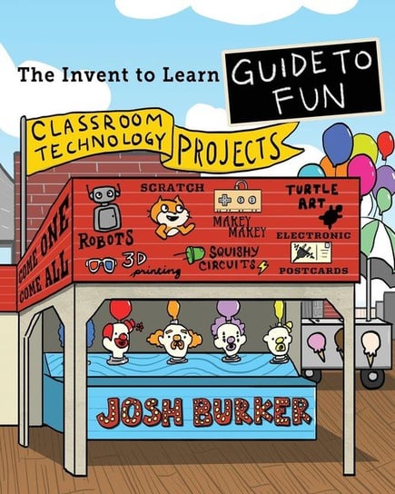 The Invent To Learn Guide To Fun Josh Burker