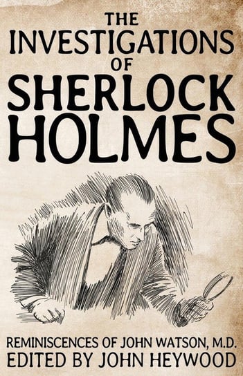 The Investigations of Sherlock Holmes Heywood John