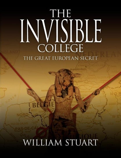 The Invisible College - The Great European Secret Stuart William