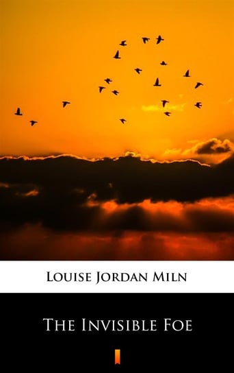 The Invisible Foe Miln Louise Jordan