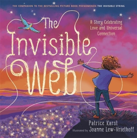 The Invisible Web. A Story Celebrating Love and Universal Connection Patrice Karst
