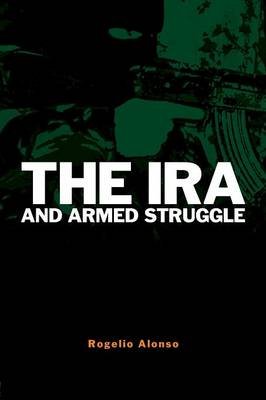 The IRA and Armed Struggle Alonso Rogelio