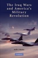 The Iraq Wars and America's Military Revolution Shimko Keith L.