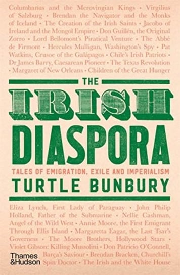 The Irish Diaspora: Tales of Emigration, Exile and Imperialism Turtle Bunbury
