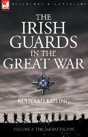 The Irish Guards in the Great War - volume 2 - The Second Battalion Kipling Rudyard