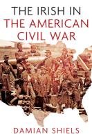 The Irish in the American Civil War Shiels Damian
