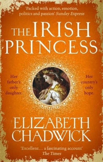 The Irish Princess: Her fathers only daughter. Her countrys only hope. Chadwick Elizabeth