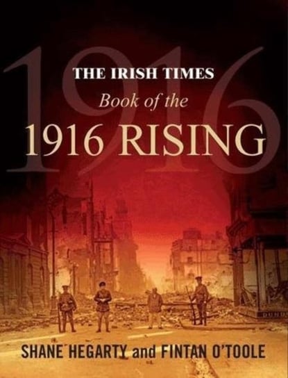 The Irish Times Book of the 1916 Rising Hegarty Shane, O'toole Fintan
