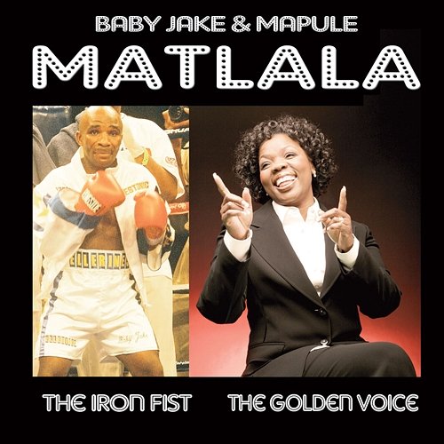 The Iron Fist/The Golden Voice Baby Jake & Mapule Matlala