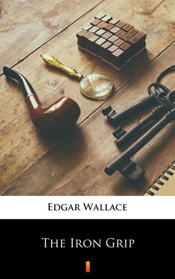 The Iron Grip Edgar Wallace