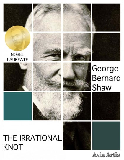 The Irrational Knot Shaw George Bernard