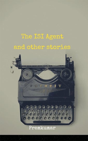 The ISI Agent and other stories Premkumar