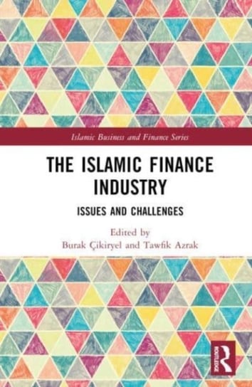 The Islamic Finance Industry: Issues and Challenges Taylor & Francis Ltd.