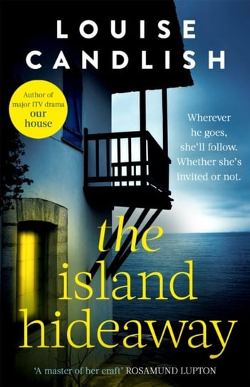 The Island Hideaway: The unforgettable debut novel from the Sunday Times bestselling author of Our House Louise Candlish
