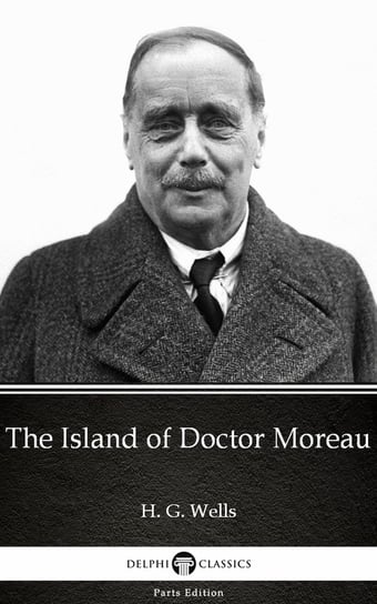 The Island of Doctor Moreau by H. G. Wells Wells Herbert George