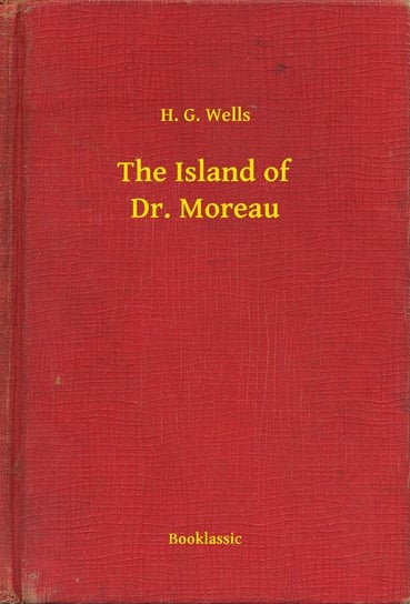 The Island of Dr. Moreau Wells Herbert George