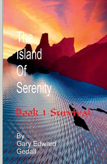 The Island of  Serenity  Book 1 Gedall Gary Edward