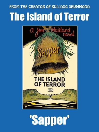 The Island of Terror Sapper, McNeile H.C.